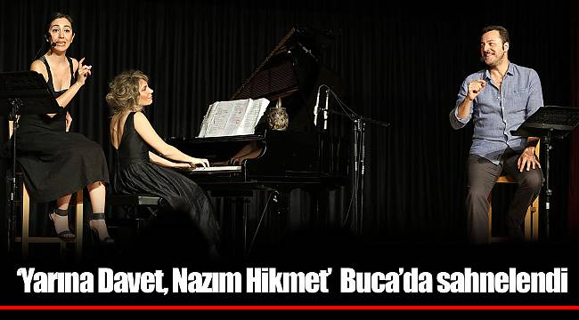 ‘Yarına Davet, Nazım Hikmet’ Buca’da sahnelendi
