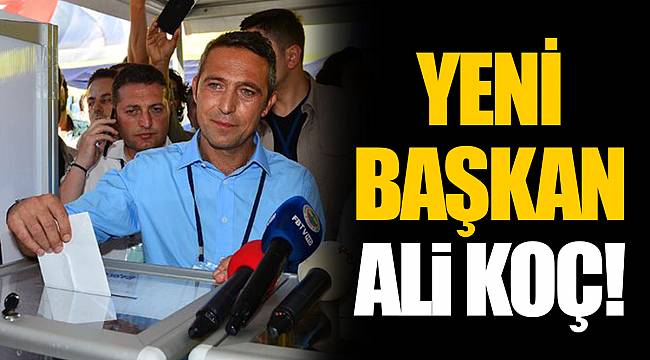 YENİ BAŞKAN ALİ KOÇ!