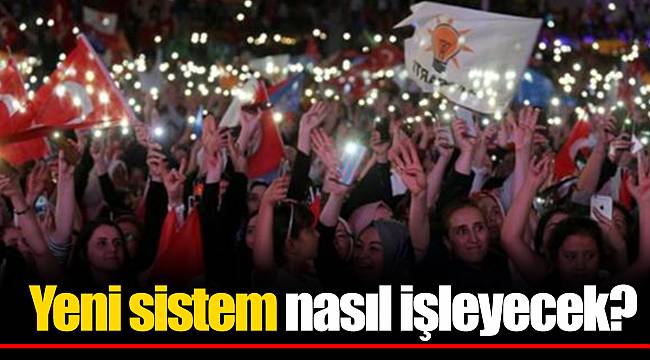Yeni sistem nasıl işleyecek?