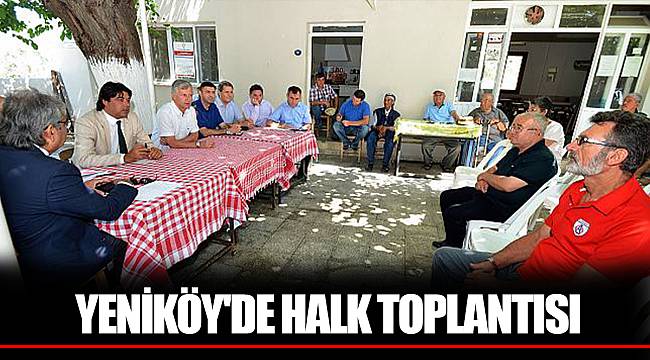 YENİKÖY&#039;DE HALK TOPLANTISI
