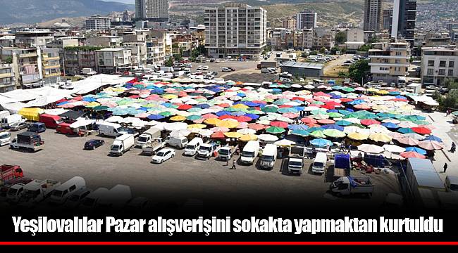 Yeşilovalılar Pazar alışverişini sokakta yapmaktan kurtuldu