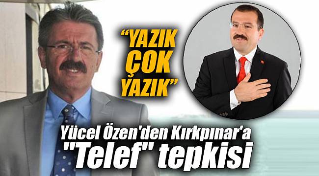 Yücel Özen'den Kırkpınar'a "Telef" tepkisi: "Yazık, çok yazık!"