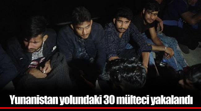 Yunanistan yolundaki 30 mülteci yakalandı