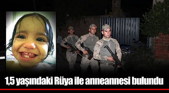 1,5 yaşındaki Rüya ile anneannesi bulundu