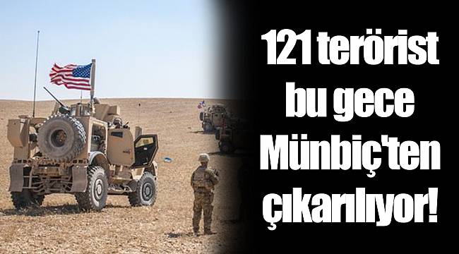 121 terörist bu gece Münbiç'ten çıkarılıyor!