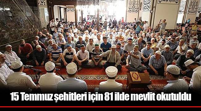 15 Temmuz şehitleri için 81 ilde mevlit okutuldu