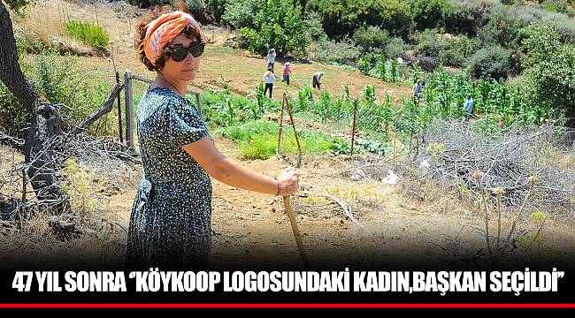 47 YIL SONRA ‘’KÖYKOOP LOGOSUNDAKİ KADIN,BAŞKAN SEÇİLDİ’’