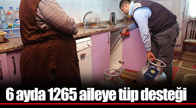 6 ayda 1265 aileye tüp desteği