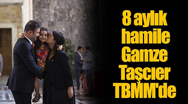 8 aylık hamile Gamze Taşcıer TBMM'de