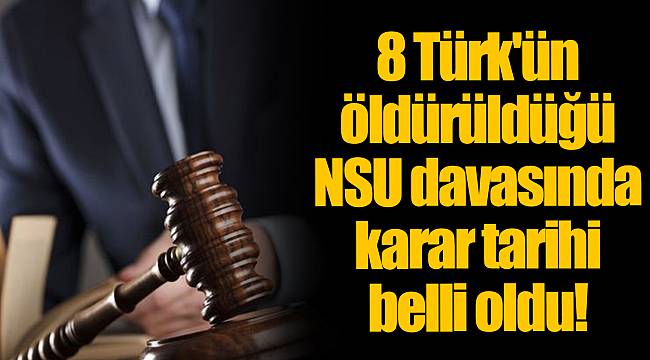 8 Türk'ün öldürüldüğü NSU davasında karar tarihi belli oldu!