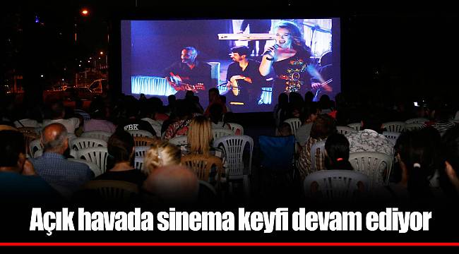 Açık havada sinema keyfi devam ediyor