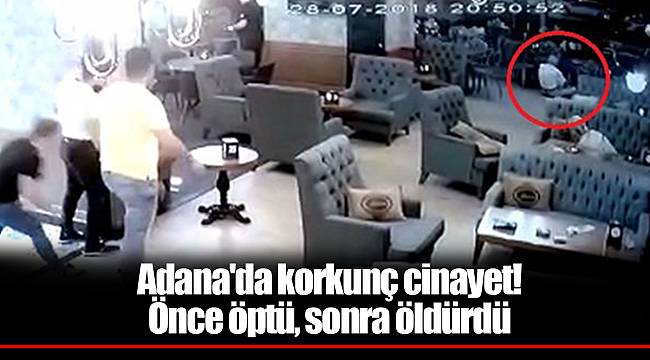 Adana'da korkunç cinayet! Önce öptü, sonra öldürdü