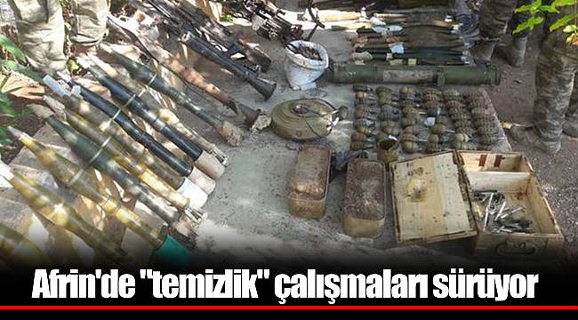 Afrin'de "temizlik" çalışmaları sürüyor