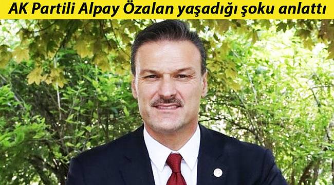 AK Partili Alpay Özalan anlattı: 'Kovuldum resmen'