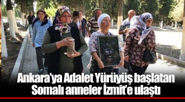 Ankara’ya Adalet Yürüyüş başlatan Somalı anneler İzmit’e ulaştı