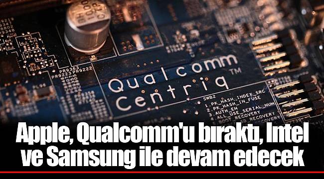 Apple, Qualcomm'u bıraktı, Intel ve Samsung ile devam edecek
