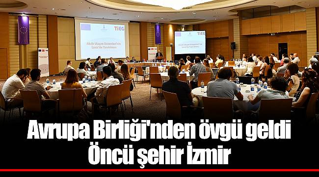 Avrupa Birliği'nden övgü geldi  Öncü şehir İzmir
