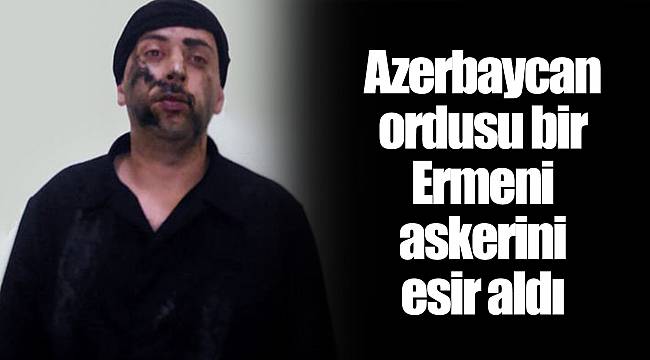 Azerbaycan ordusu bir Ermeni askerini esir aldı