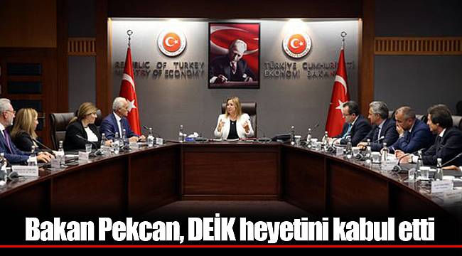 Bakan Pekcan, DEİK heyetini kabul etti