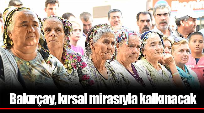 Bakırçay, kırsal mirasıyla kalkınacak