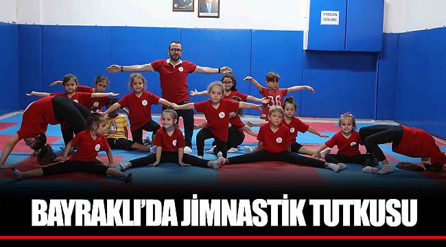BAYRAKLI’DA JİMNASTİK TUTKUSU