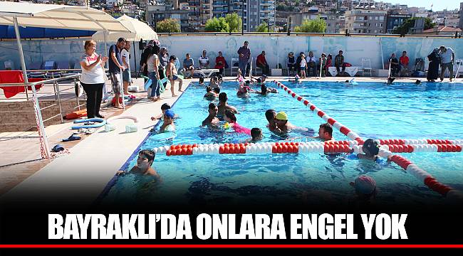 BAYRAKLI’DA ONLARA ENGEL YOK