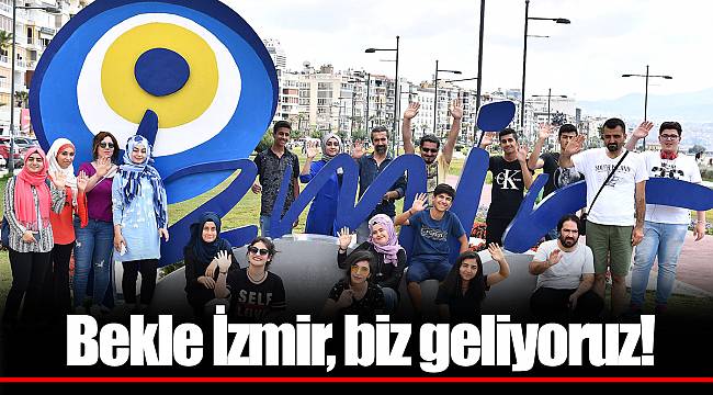 Bekle İzmir, biz geliyoruz!
