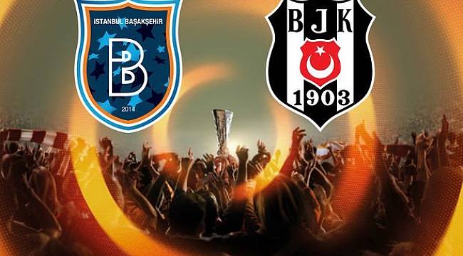 Beşiktaş ve Başakşehir'in rakipleri belli oldu!