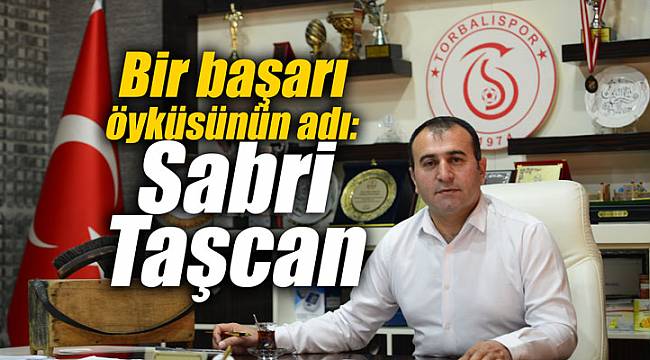 Bir başarı öyküsünün adı: Sabri Taşcan Sıfırdan zirveye