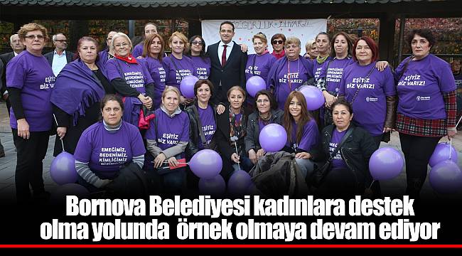 Bornova Belediyesi kadınlara destek olma yolunda örnek olmaya devam ediyor