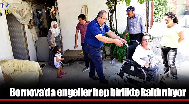 Bornova’da engeller hep birlikte kaldırılıyor