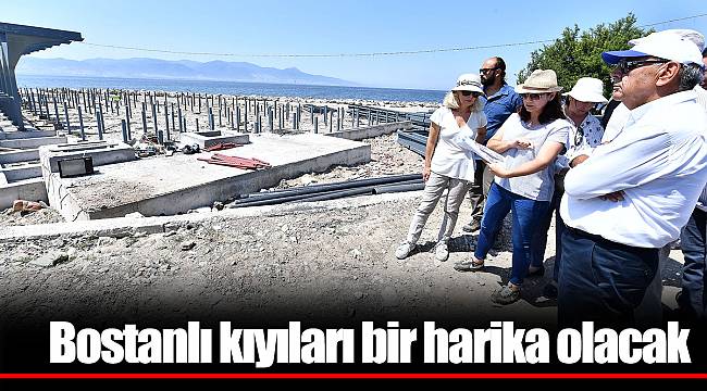 Bostanlı kıyıları bir harika olacak
