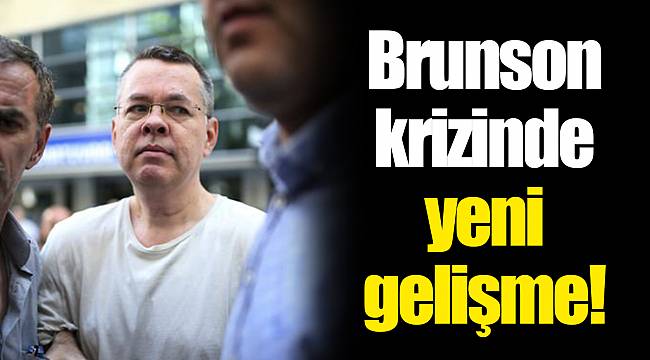 Brunson krizinde yeni gelişme!