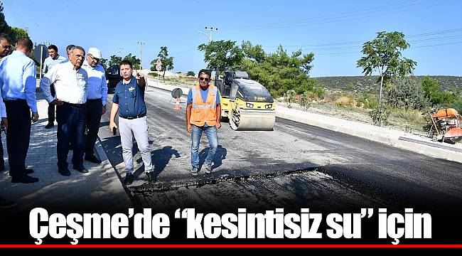 Çeşme’de “kesintisiz su” için