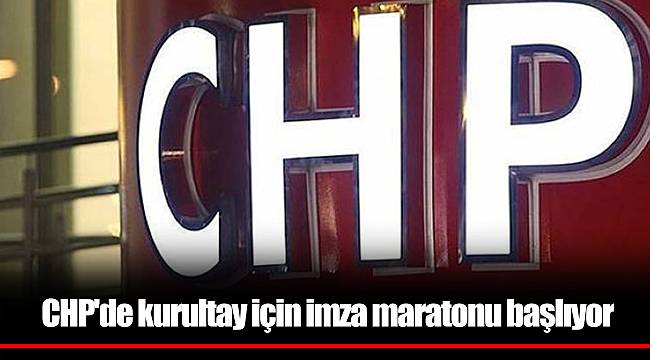 CHP'de kurultay için imza maratonu başlıyor