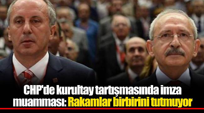 CHP'de kurultay tartışmasında imza muamması: Rakamlar birbirini tutmuyor