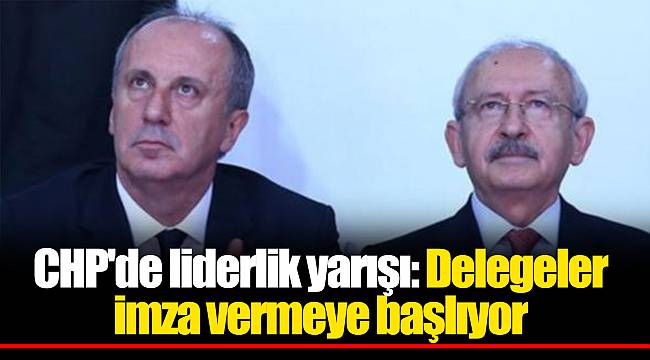 CHP'de liderlik yarışı: Delegeler imza vermeye başlıyor