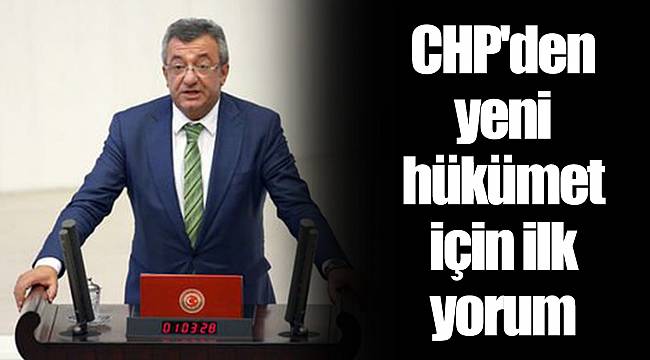CHP'den yeni hükümet için ilk yorum