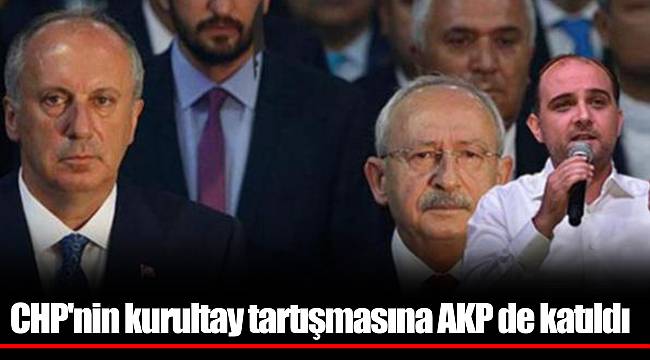 CHP'nin kurultay tartışmasına AKP de katıldı