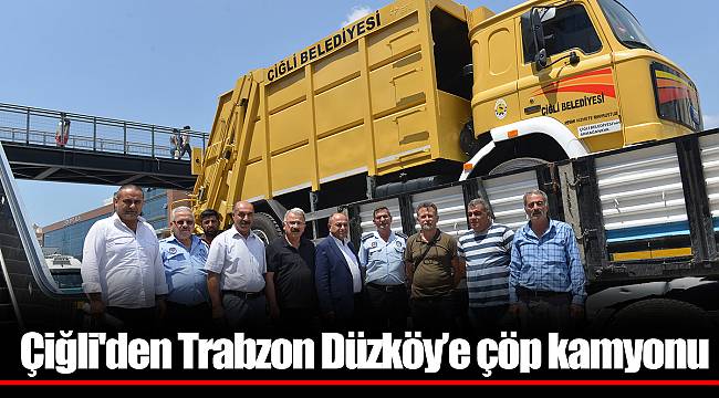 Çiğli'den Trabzon Düzköy’e çöp kamyonu