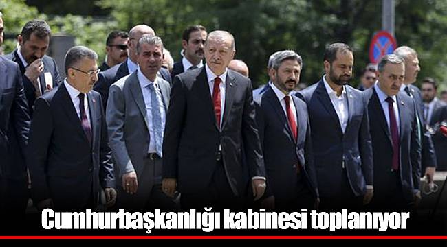 Cumhurbaşkanlığı kabinesi toplanıyor