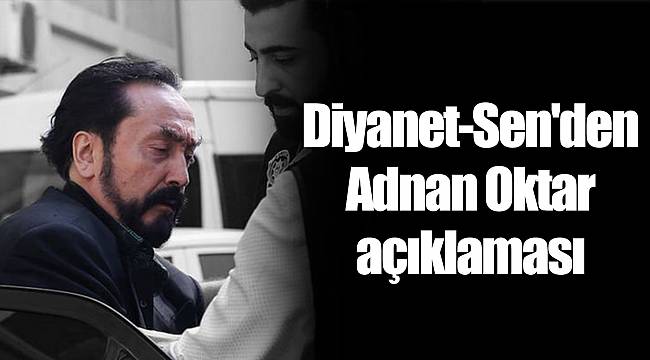 Diyanet-Sen'den Adnan Oktar açıklaması