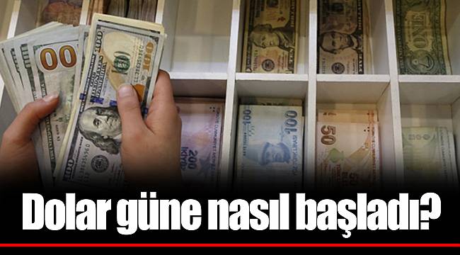 Dolar güne nasıl başladı?