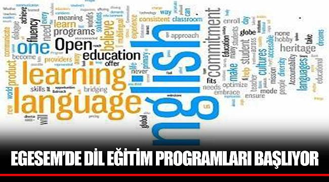 EGESEM’DE DİL EĞİTİM PROGRAMLARI BAŞLIYOR