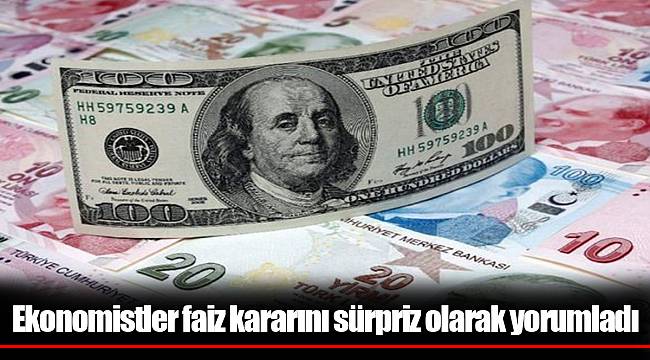 Ekonomistler faiz kararını sürpriz olarak yorumladı