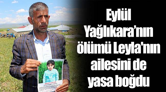 Eylül Yağlıkara’nın ölümü Leyla'nın ailesini de yasa boğdu