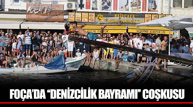 FOÇA’DA ‘‘DENİZCİLİK BAYRAMI’’ COŞKUSU
