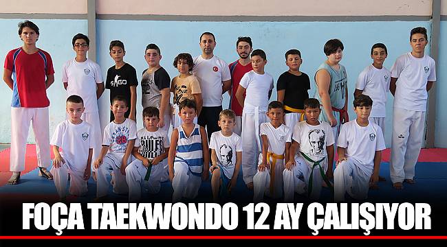 FOÇA TAEKWONDO 12 AY ÇALIŞIYOR