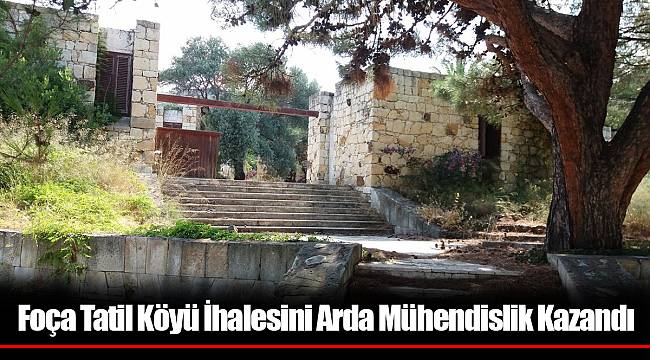 Foça Tatil Köyü İhalesini Arda Mühendislik Kazandı
