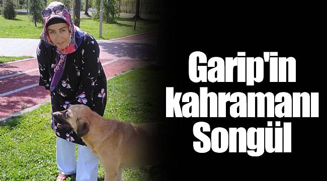 Garibin kahramanı Songül